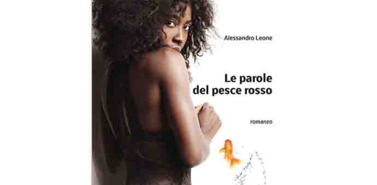 “Le parole del pesce rosso”, il nuovo romanzo di Alessandro Leone
